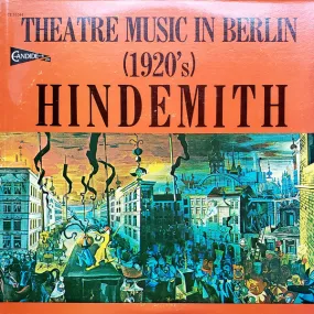 Hindemith* - Theatre Music In Berlin (1920's) - LP