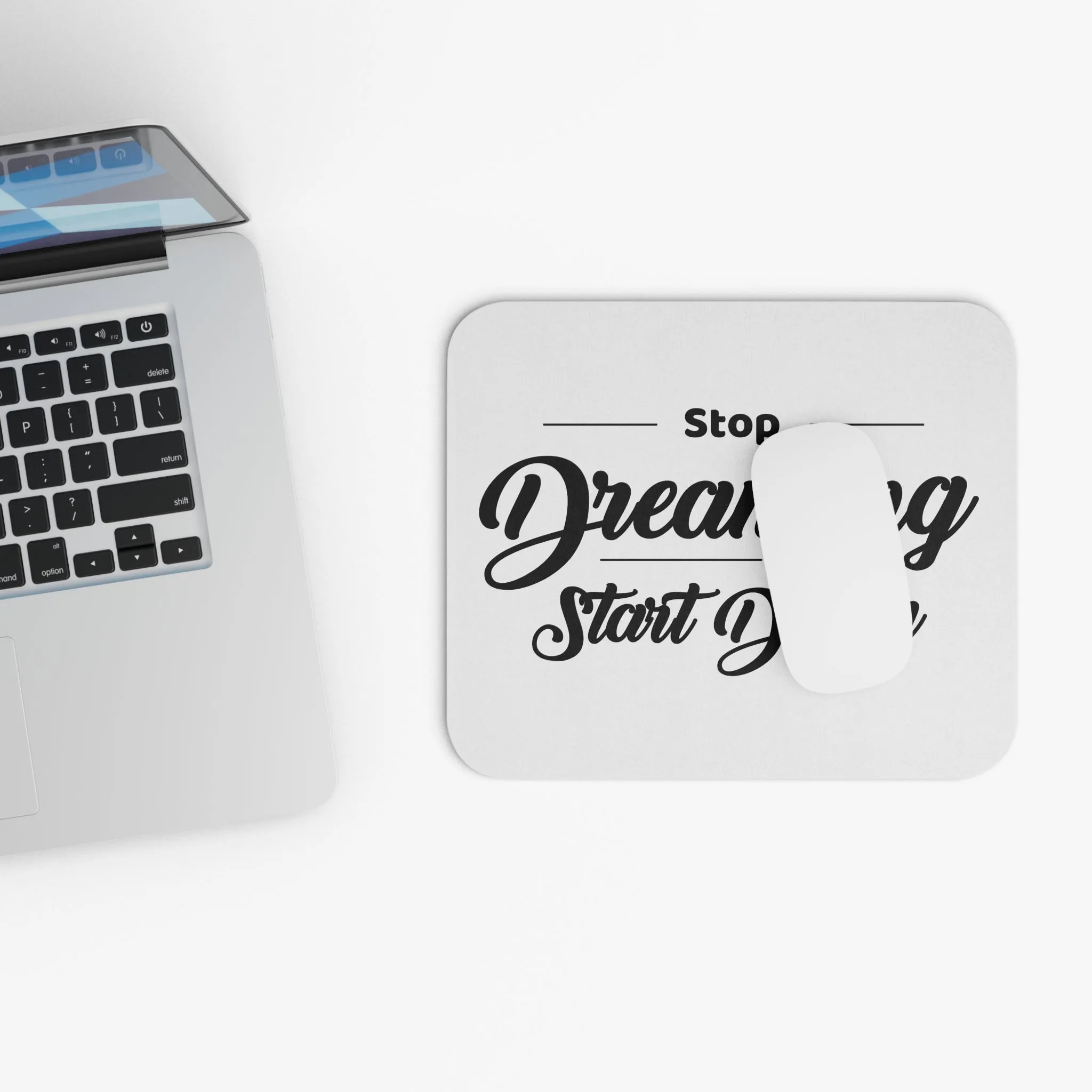 Stop Dreaming and Start Doing: Printed Mouse Pad