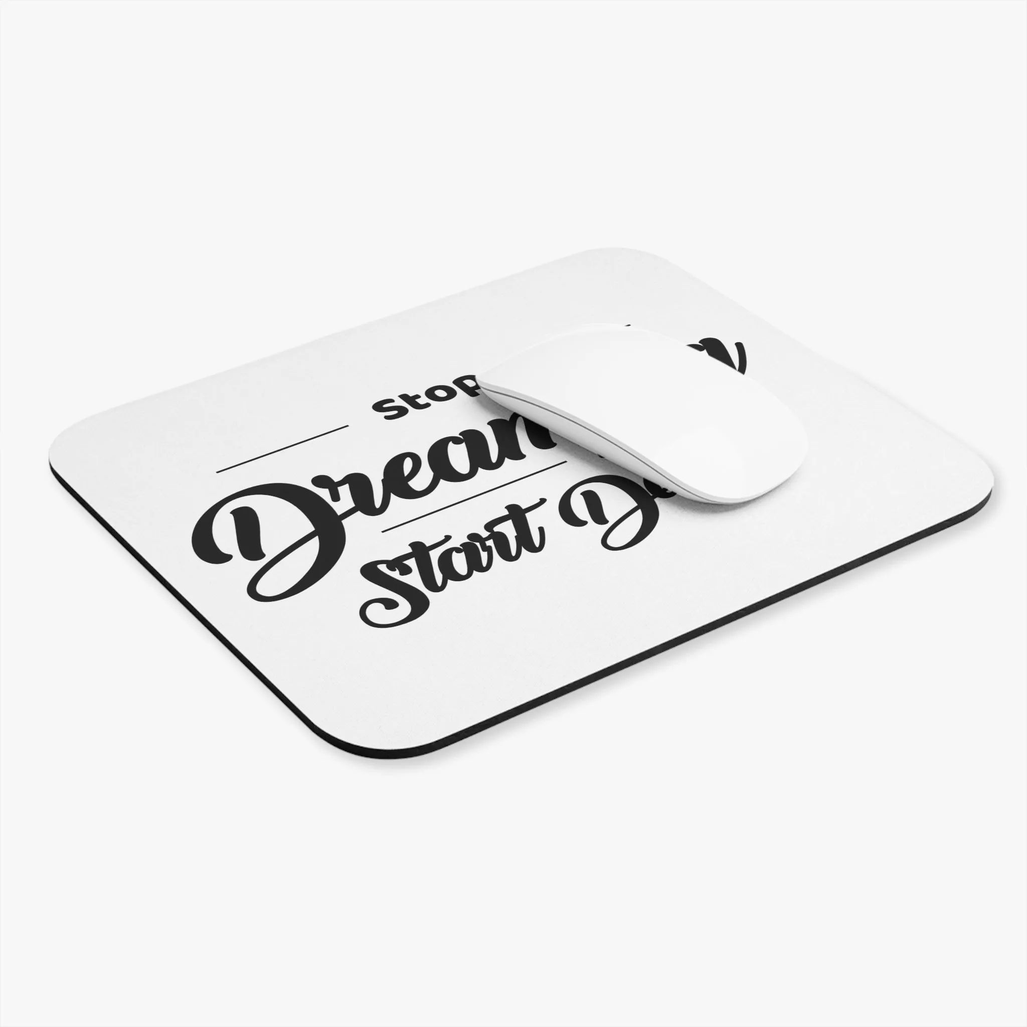 Stop Dreaming and Start Doing: Printed Mouse Pad